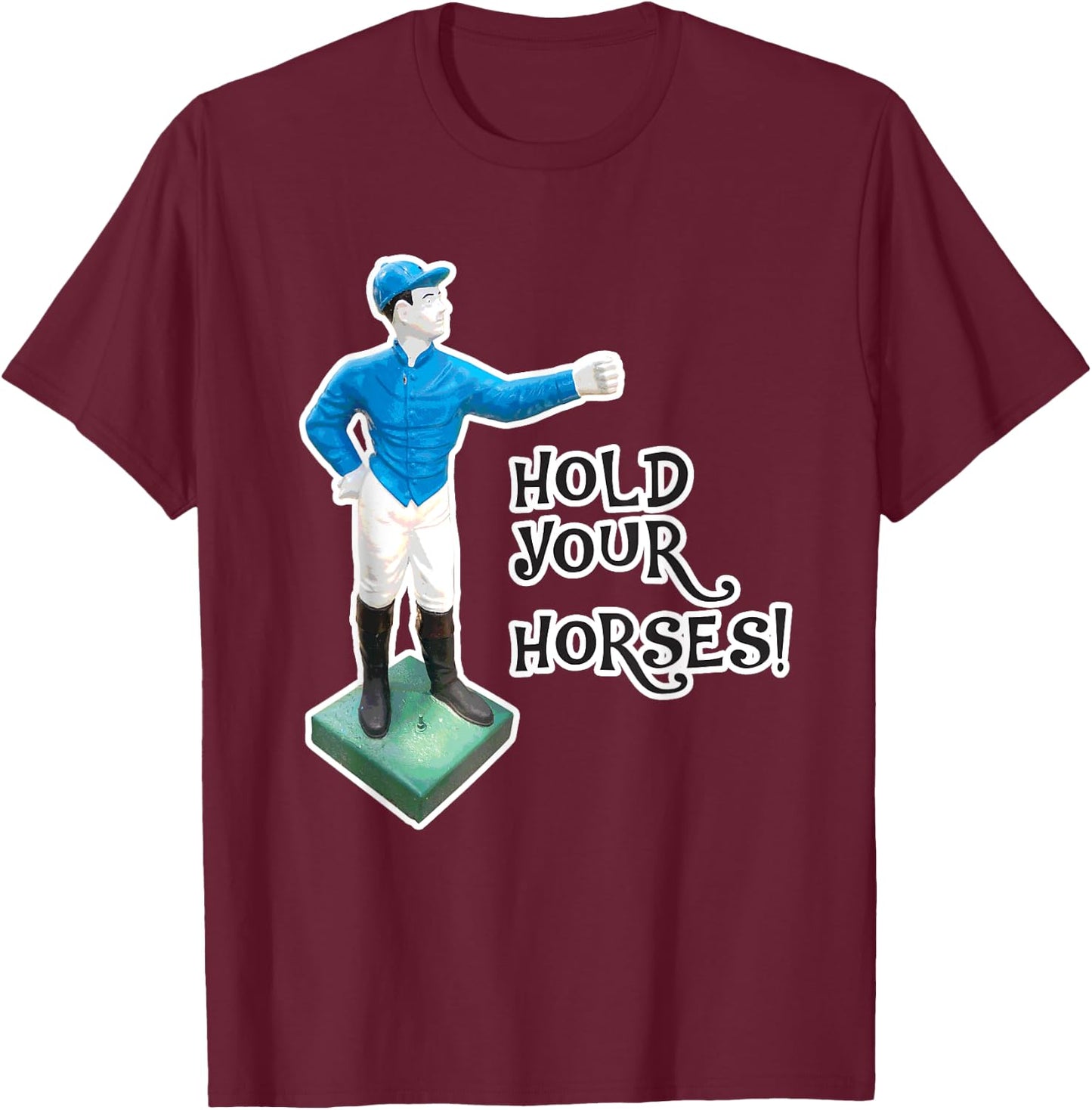 Horse Racing Funny Hold Your Horse Jockey Graphic T-Shirt - T-Shirt | Maroon