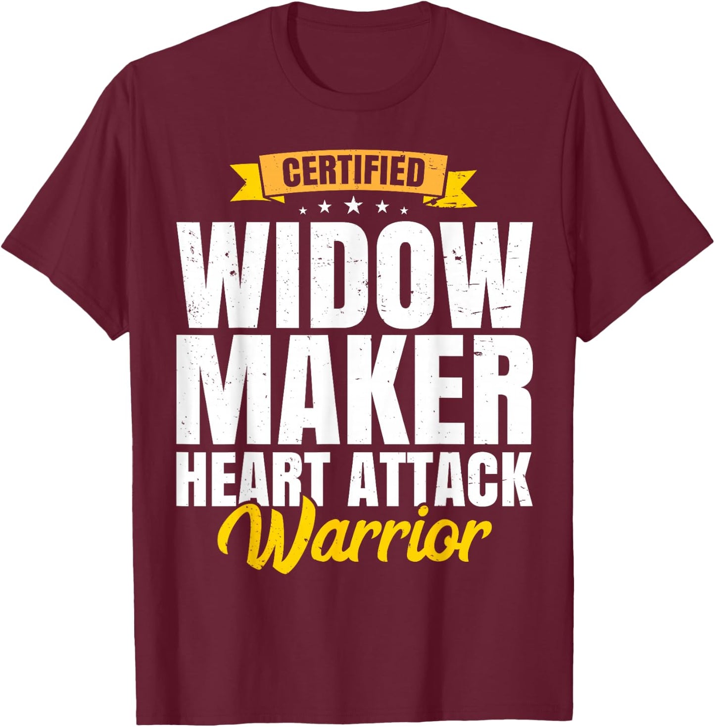 Widow Maker Heart Attack Survivor Get Well Recovery Gift T-Shirt - T-Shirt | Maroon