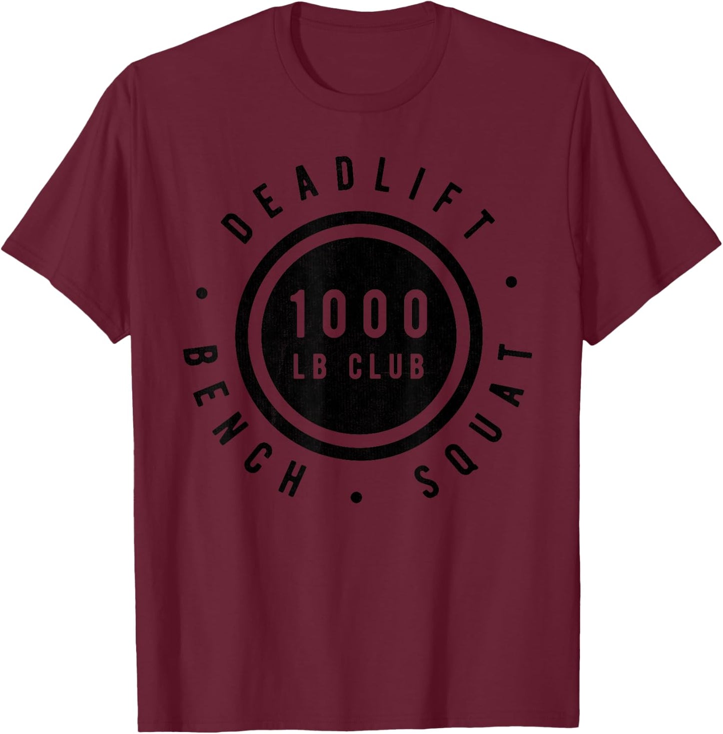 1,000 Pound Club Bench Squad Deadlift Powerlifter Goal T-Shirt - T-Shirt | Maroon