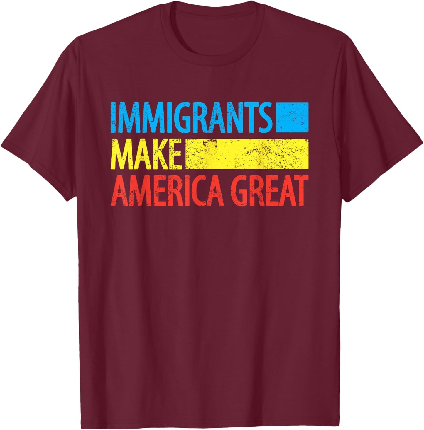 Immigrants Make America Great shirt Immigration T-Shirt - T-Shirt | Maroon