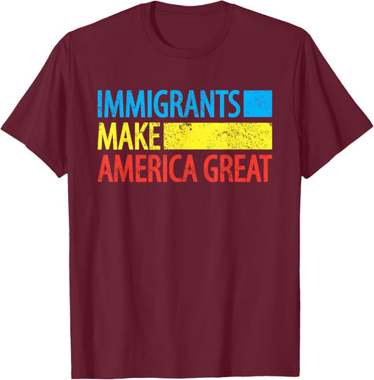 Immigrants Make America Great shirt Immigration T-Shirt - T-Shirt | Maroon