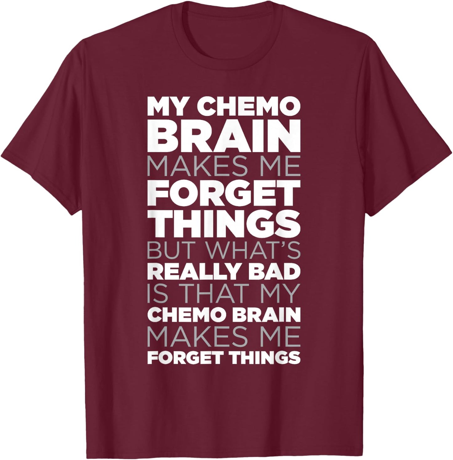 Funny Chemo Brain Quote for Cancer Treatment Patients T-Shirt - T-Shirt | Maroon