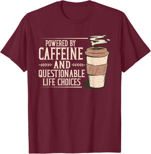 Powered By Caffeine Questionable Life Choices T-Shirt - T-Shirt | Maroon
