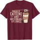 Powered By Caffeine Questionable Life Choices T-Shirt - T-Shirt | Maroon