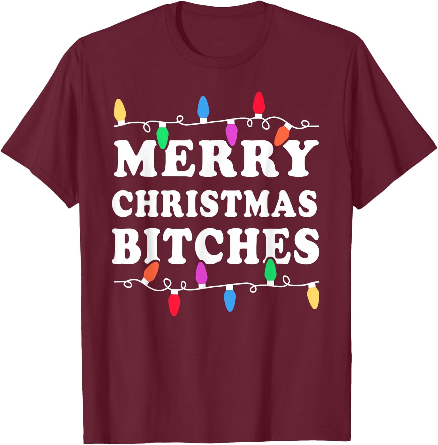 Merry Christmas Bitches Shirt - Inappropriate Christmas Shir T-Shirt - T-Shirt | Maroon