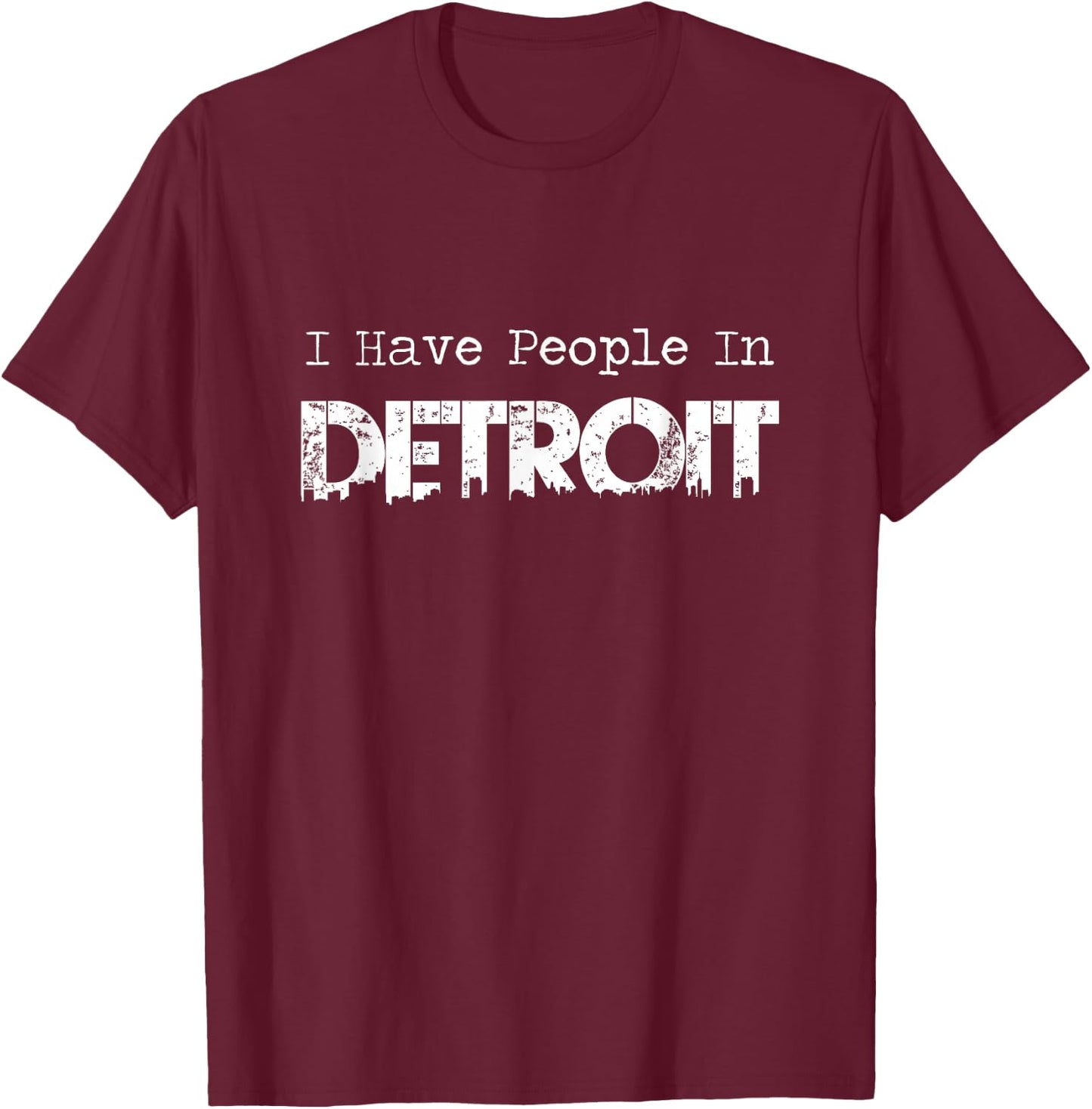 I Have People In Detroit T-Shirt - T-Shirt | Maroon