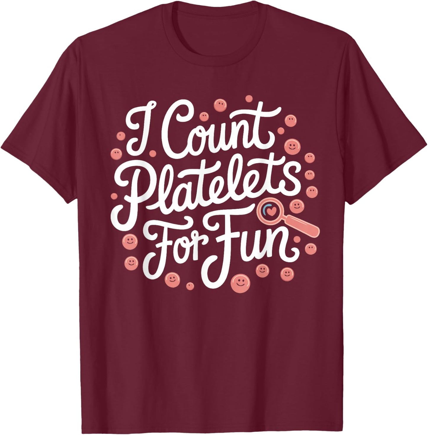 Hem-Onc Nurse I Count Platelets Hematology/Oncology Nurse T-Shirt - T-Shirt | Maroon