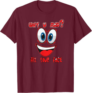 A Happy Very Happy Shirt Why You Mad Funny T-Shirt - T-Shirt | Maroon