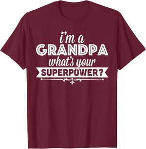 I'm A Grandpa What's Your Superpower T-Shirt - T-Shirt | Maroon