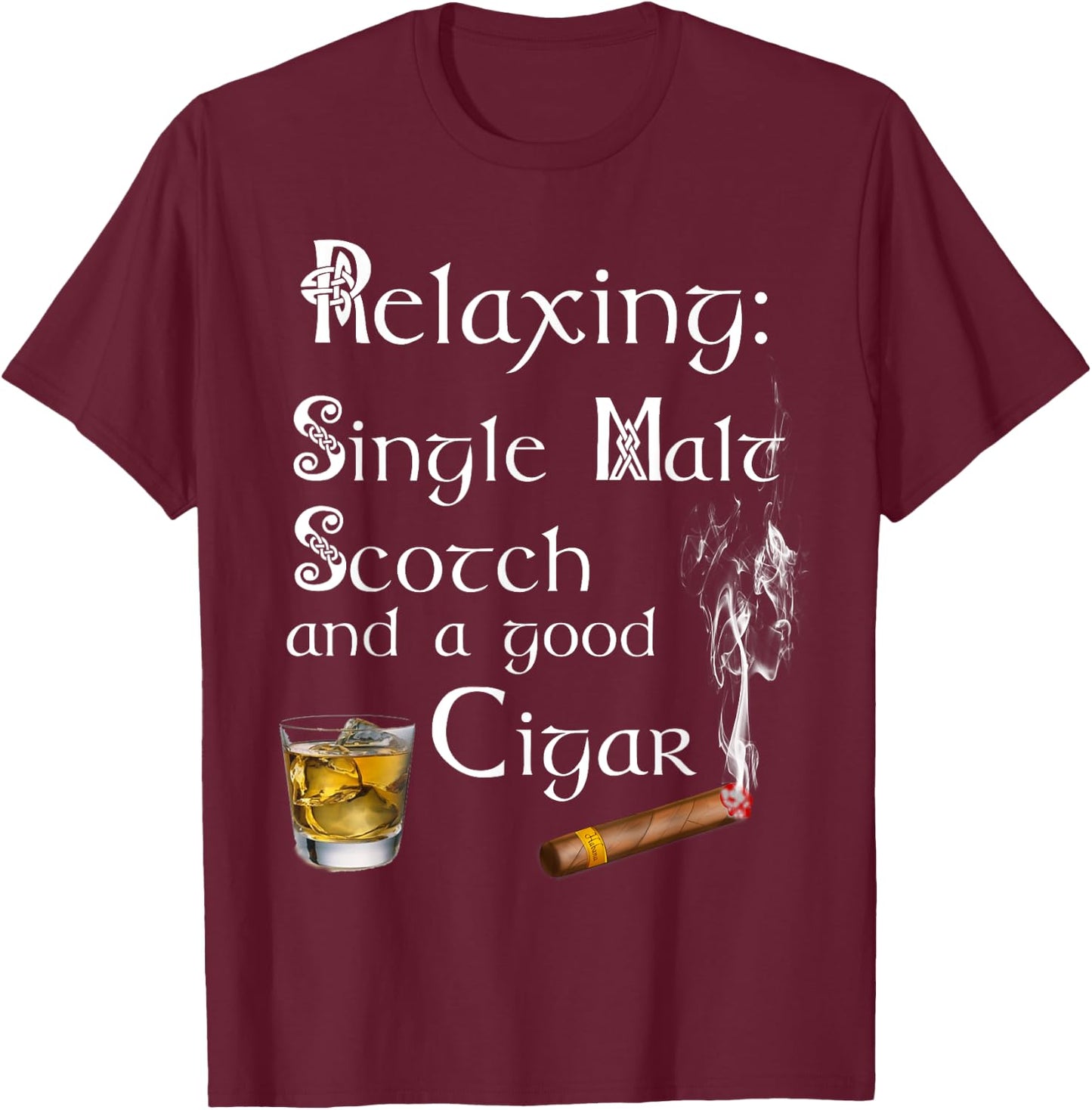 Single Malt Scotch And A Good Cigar T-Shirt - T-Shirt | Maroon