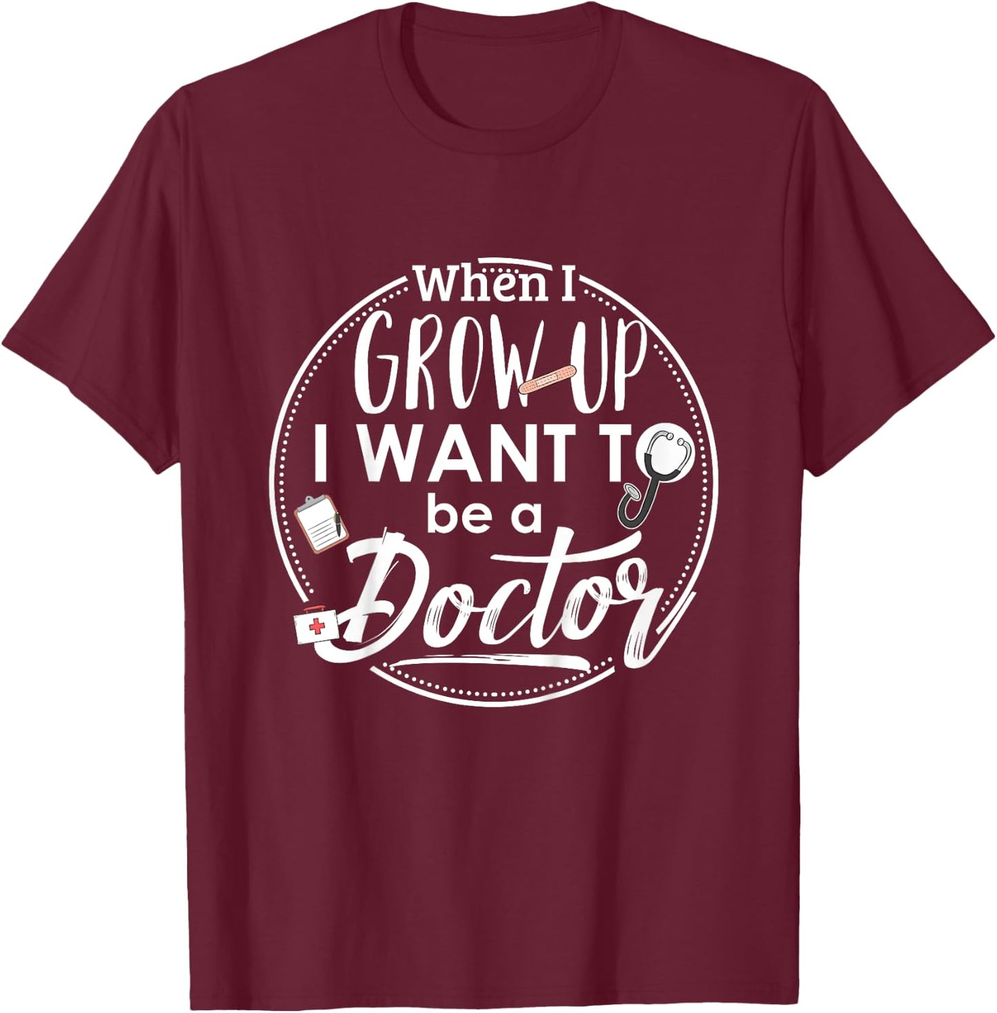 Kids When I Grow Up I Want To Be A Doctor Shirt : Kids Gift T-Shirt - T-Shirt | Maroon