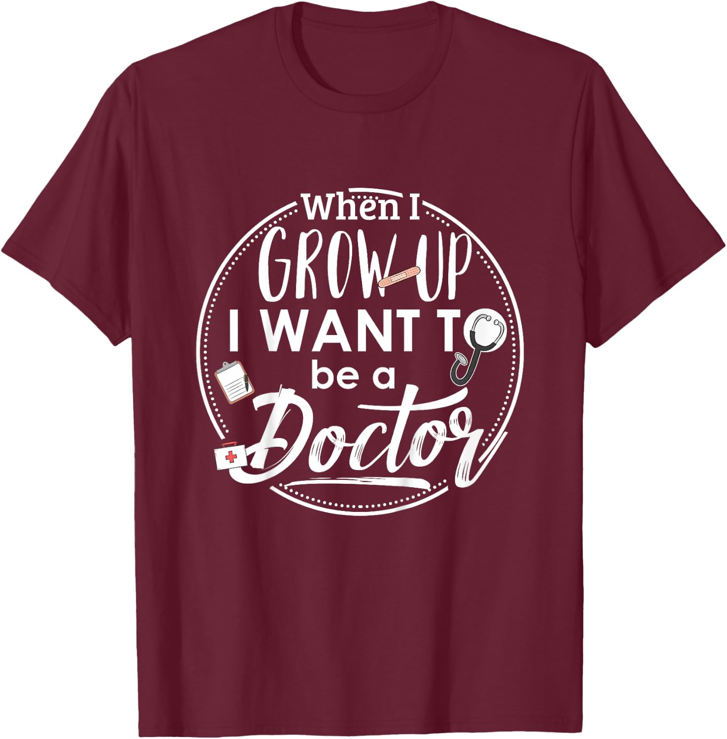 Kids When I Grow Up I Want To Be A Doctor Shirt : Kids Gift T-Shirt - T-Shirt | Maroon