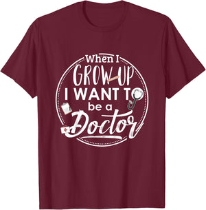 Kids When I Grow Up I Want To Be A Doctor Shirt : Kids Gift T-Shirt - T-Shirt | Maroon