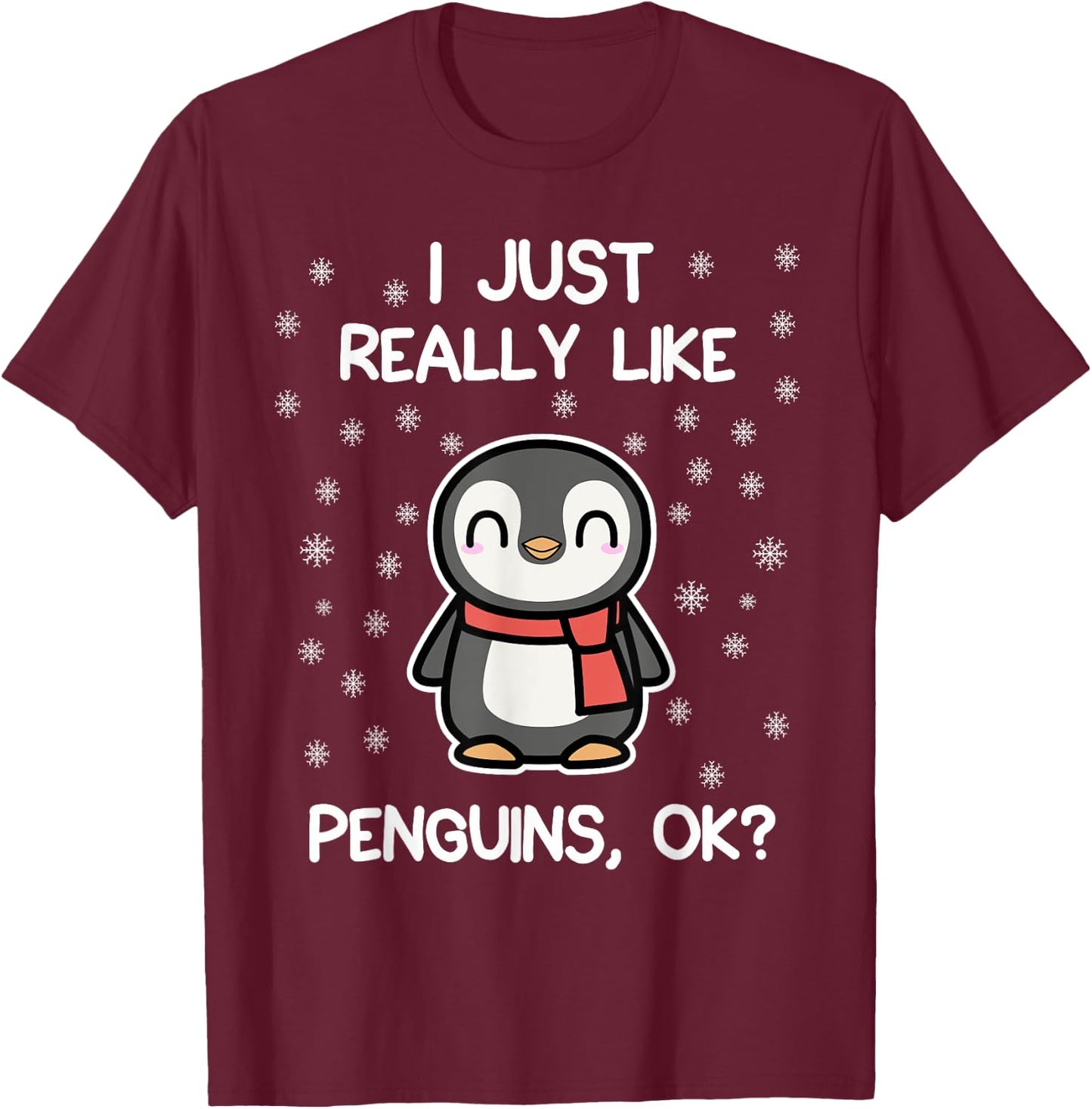 I Just Really Like Penguins, OK? Funny Penguin Lover Gift T-Shirt - T-Shirt | Maroon
