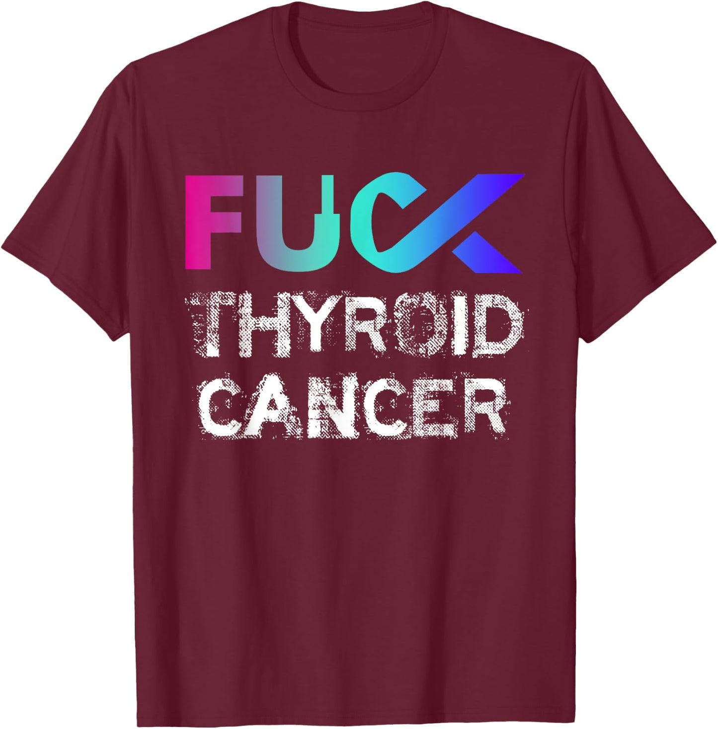 Fuck Thyroid Cancer Awareness T-Shirt - T-Shirt | Maroon