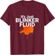 Its Just Blinker Fluid Mechanic Joke T-Shirt - T-Shirt | Maroon