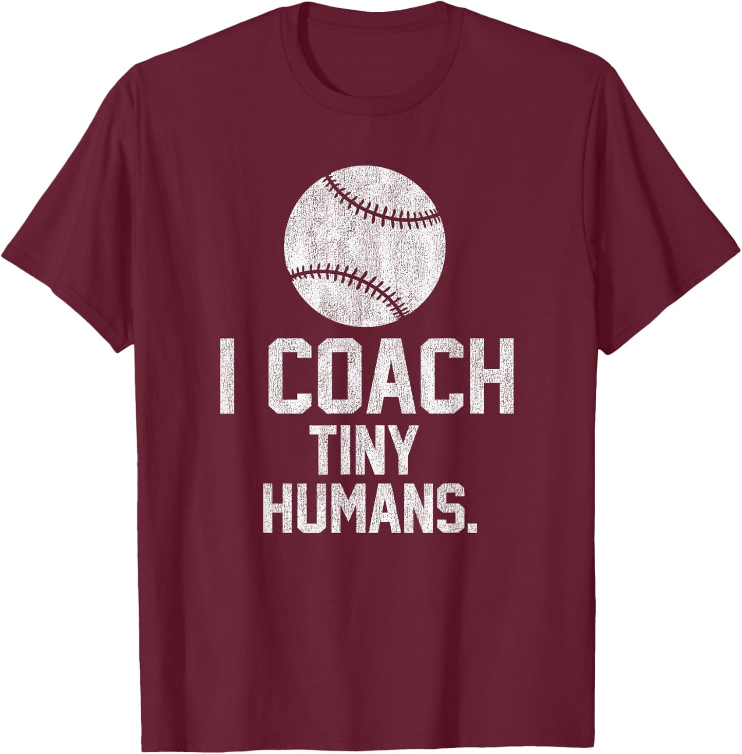Baseball or Softball Coach Tiny Humans Sports Gift T-Shirt - T-Shirt | Maroon