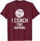 Baseball or Softball Coach Tiny Humans Sports Gift T-Shirt - T-Shirt | Maroon
