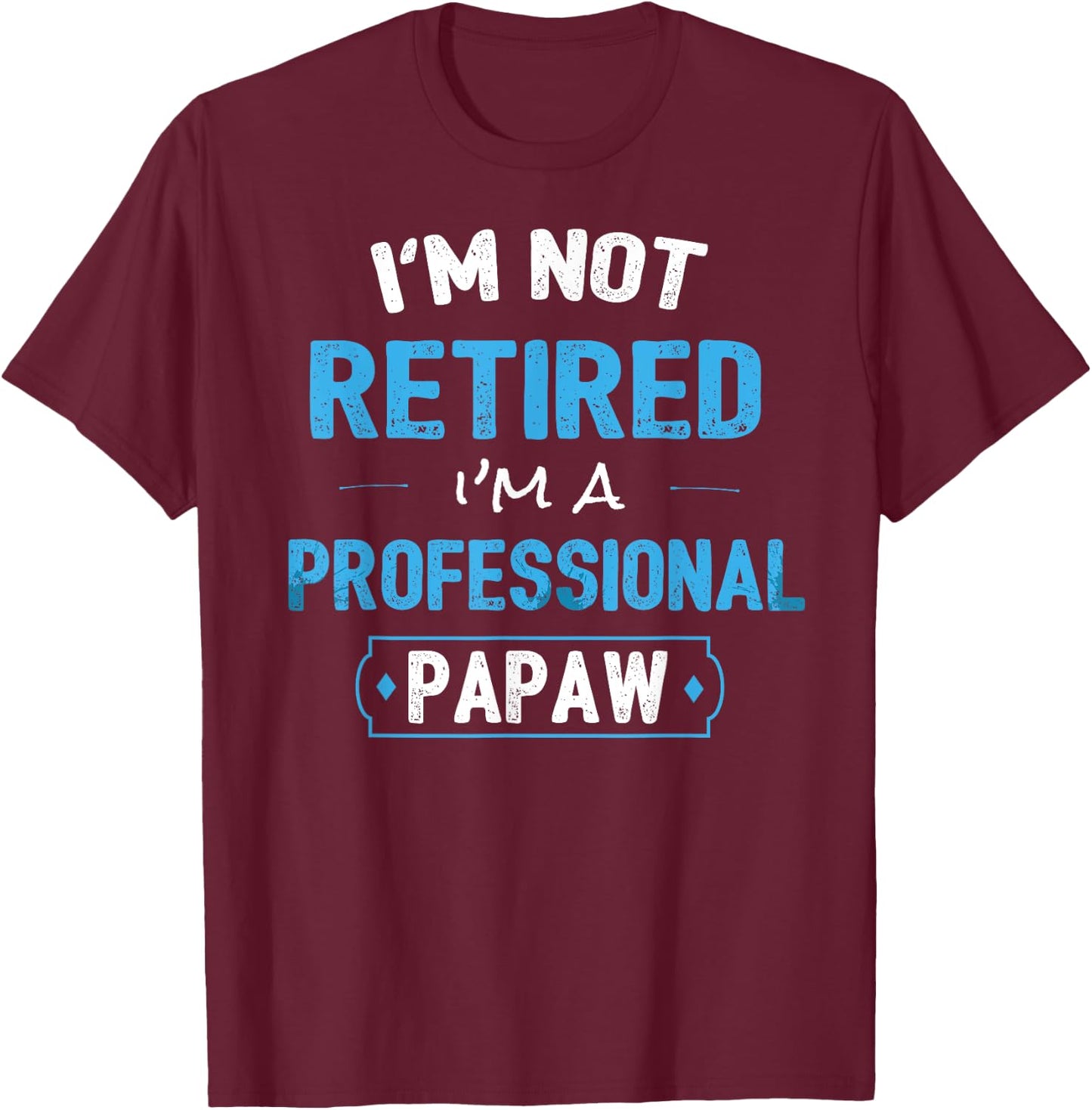Funny Retirement Gifts Shirt for Papaw from Granddaughter T-Shirt - T-Shirt | Maroon