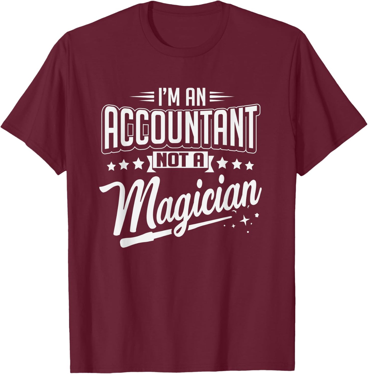 Im Accountant Not Magician CPA Accounting Christmas T-Shirt - T-Shirt | Maroon