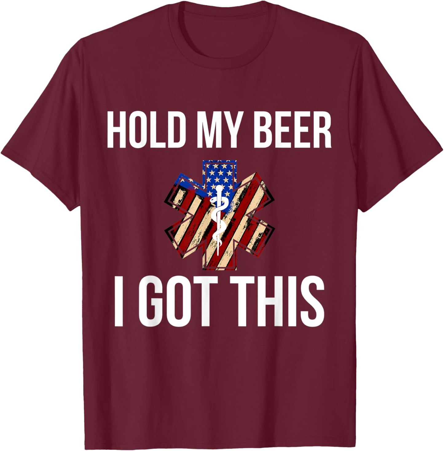Funny Hold My Beer I Got This EMT EMS Gift T-Shirt - T-Shirt | Maroon