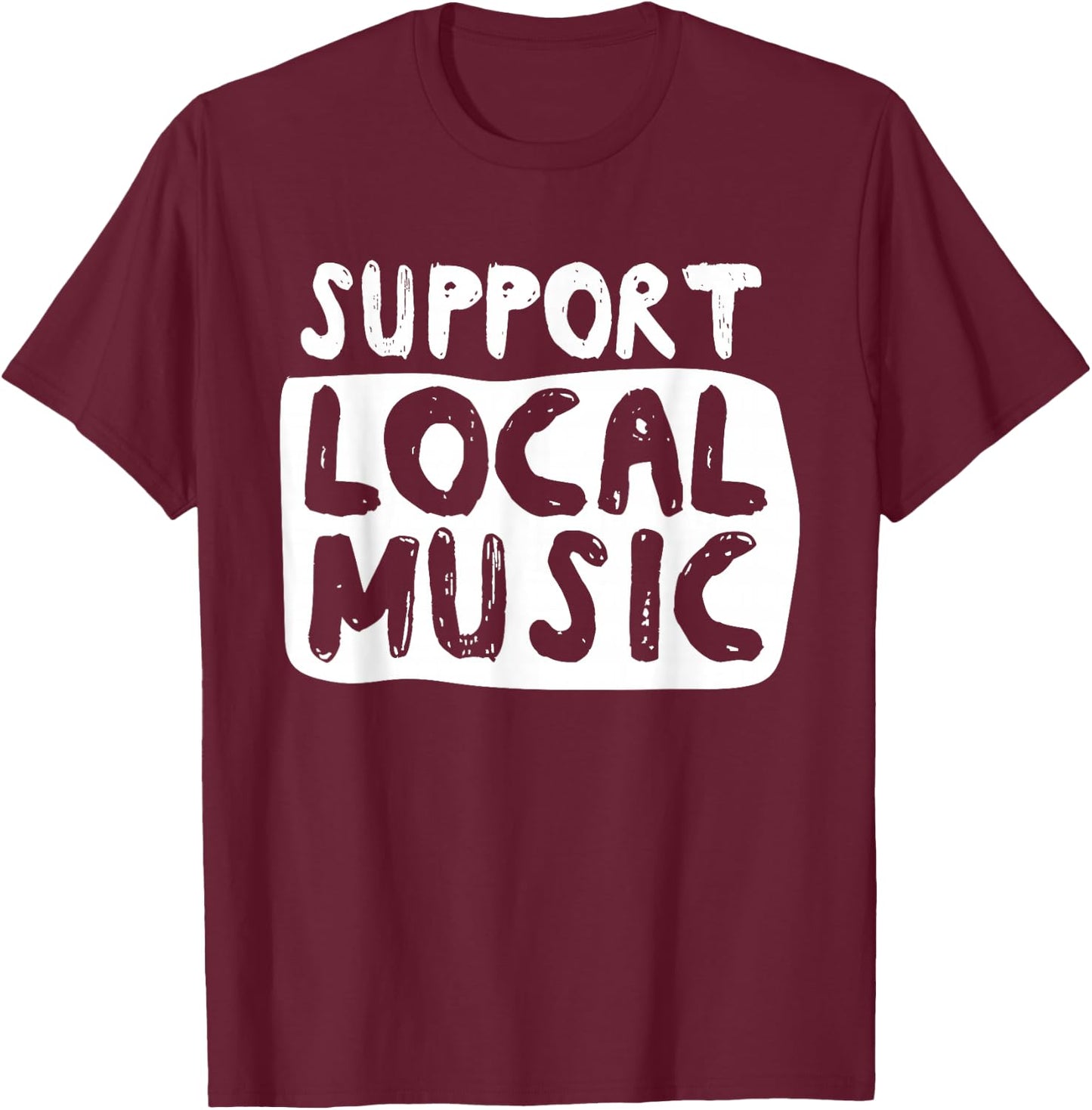 Support Local Music T-Shirt - T-Shirt | Maroon