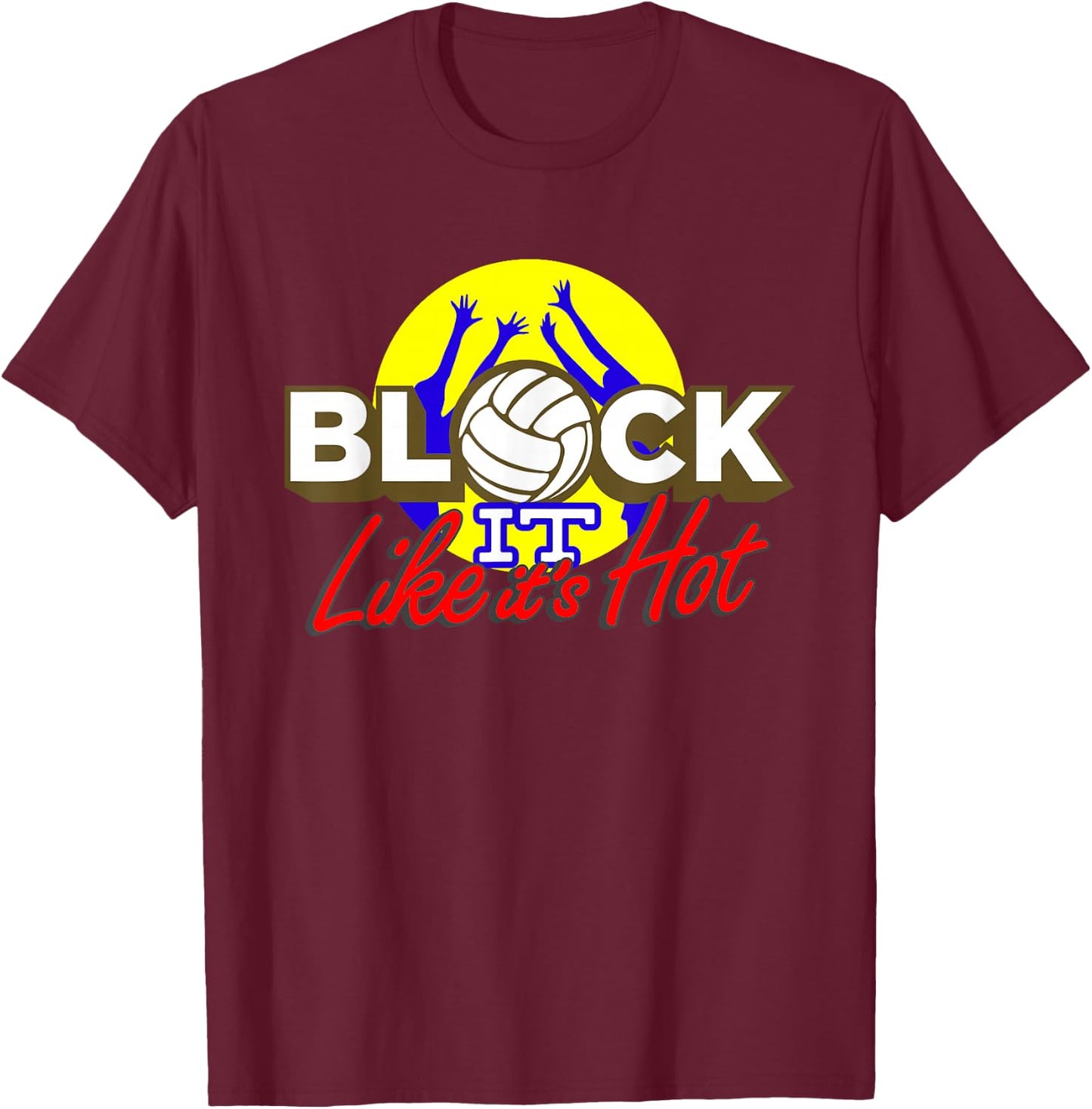 Block It Like It's Hot! T-Shirt - T-Shirt | Maroon