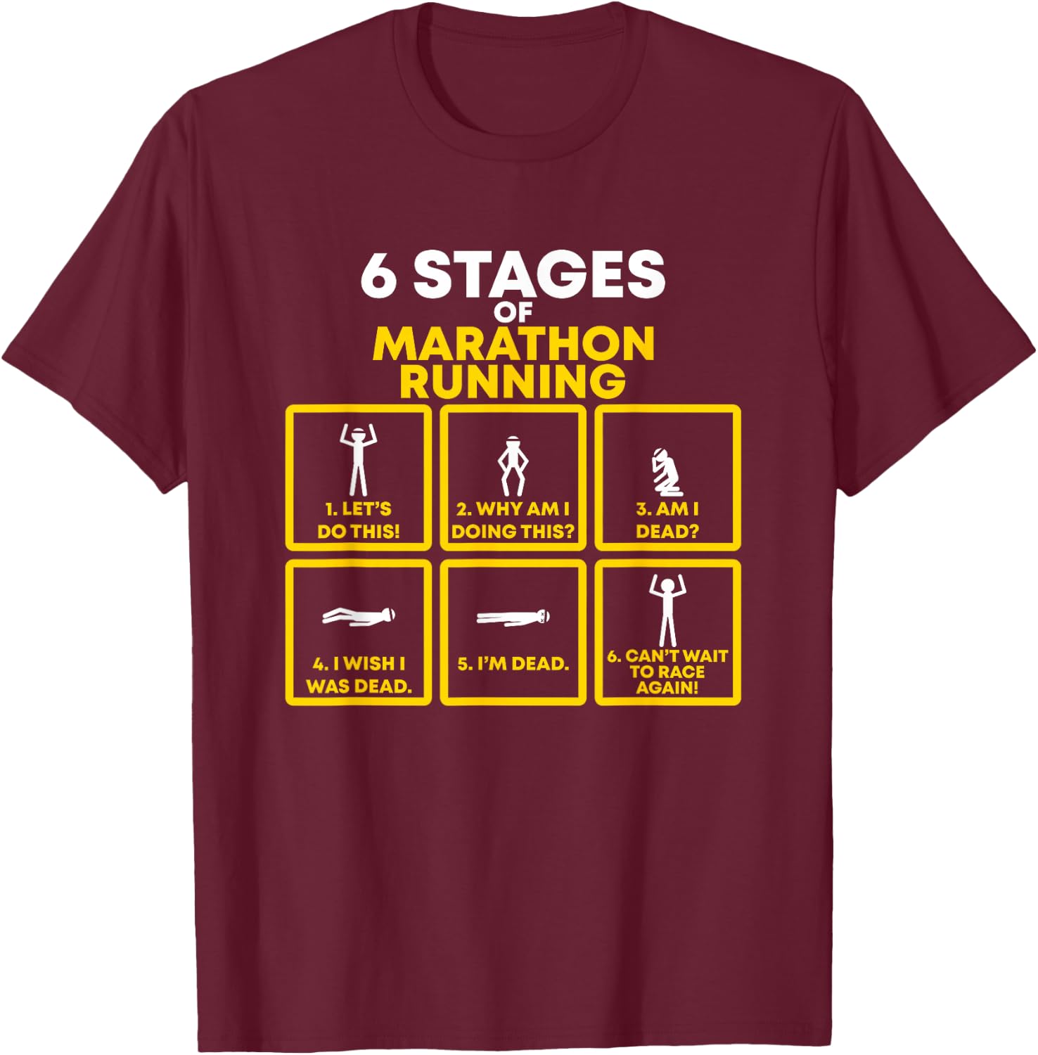 6 Stages of Marathon Running for Runners and Winners T-Shirt - T-Shirt | Maroon