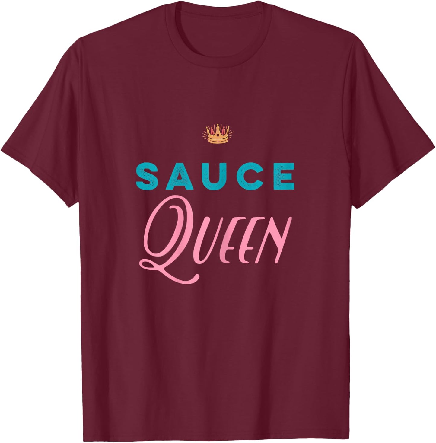 Sauce Queen T shirt T-Shirt - T-Shirt | Maroon