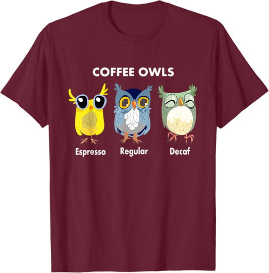 Funny Coffee Owls - Decaf - Regular - Espresso Owl Gift T-Shirt - T-Shirt | Maroon