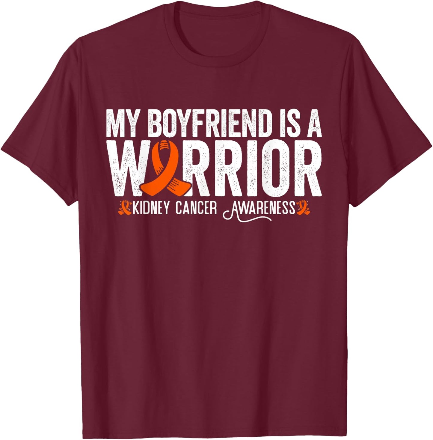My Boyfriend Is A Warrior Orange Ribbon Kidney Cancer T-Shirt - T-Shirt | Maroon