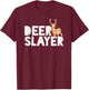 Deer Slayer Funny Deer Hunting Shirt T-Shirt - T-Shirt | Maroon