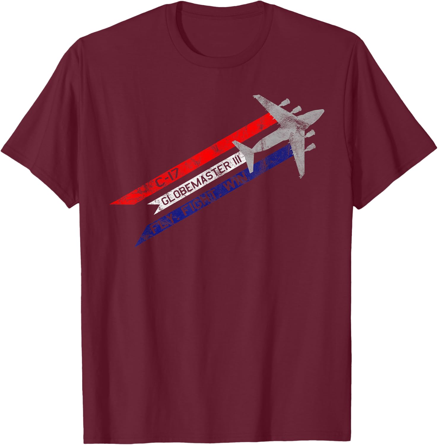 C-17 Globemaster III Military Transport Fly Fight Win T-Shirt - T-Shirt | Maroon