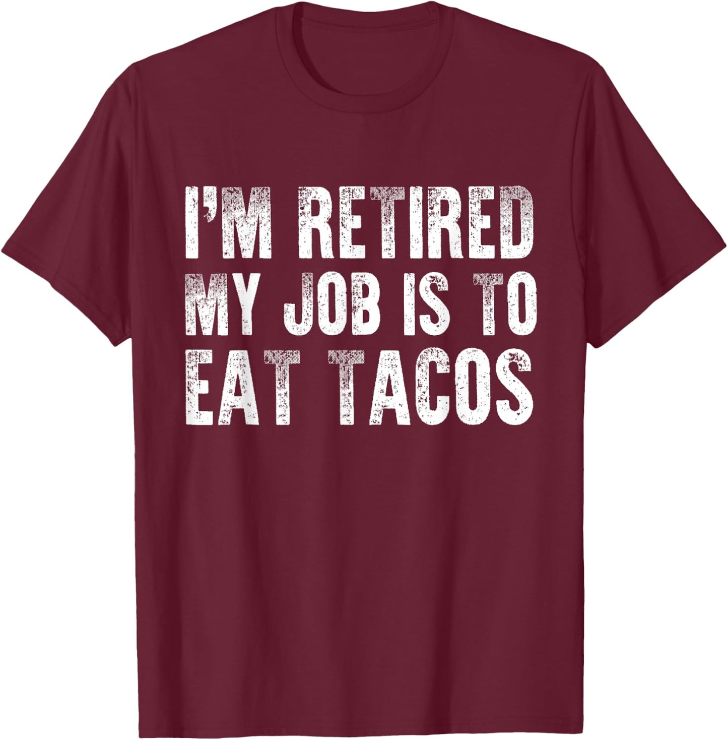 Taco Lover Funny Retirement Party Mexican Food Retired Chef T-Shirt - T-Shirt | Maroon