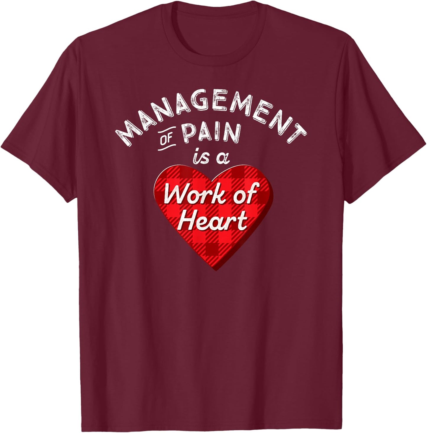 Pain Management Nurse Gift Nursing Work Heart Cute RN Shirt T-Shirt - T-Shirt | Maroon
