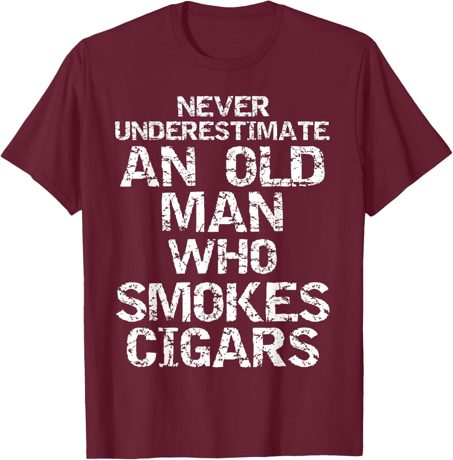 Dad Gift Never Underestimate an Old Man who Smokes Cigars T-Shirt - T-Shirt | Maroon