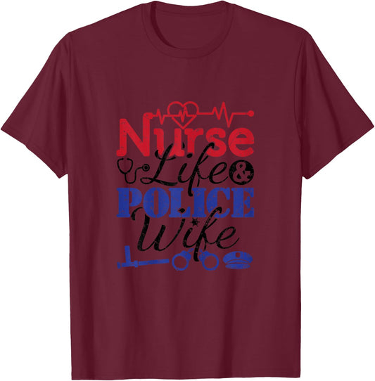 Nurse Life Police Wife Cop Police Officer Wife T-Shirt - T-Shirt | Maroon