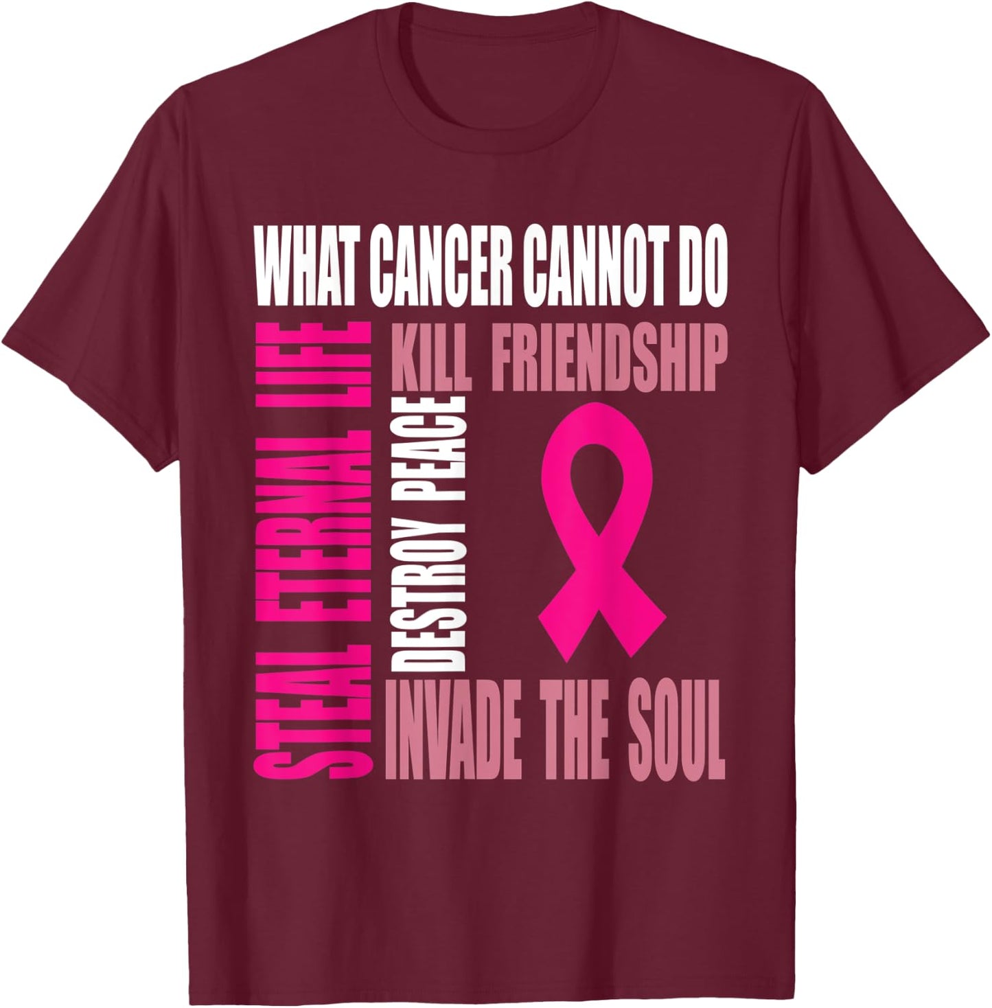 Breast cancer awareness what cancer cannot do T-Shirt - T-Shirt | Maroon