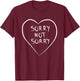 Sorry Not Sorry T-Shirt - T-Shirt | Maroon