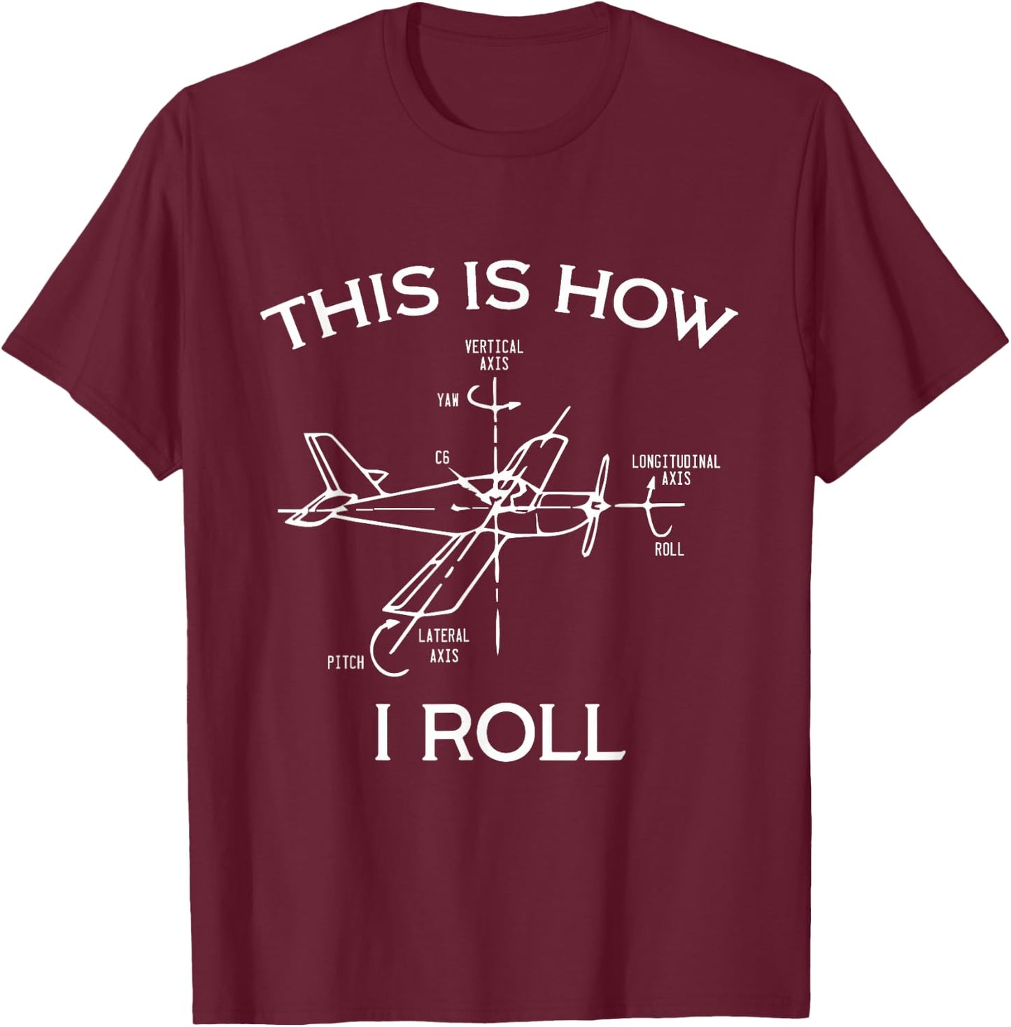 This Is How I Roll Airplane Pilot Flying Plane Gift T-Shirt - T-Shirt | Maroon