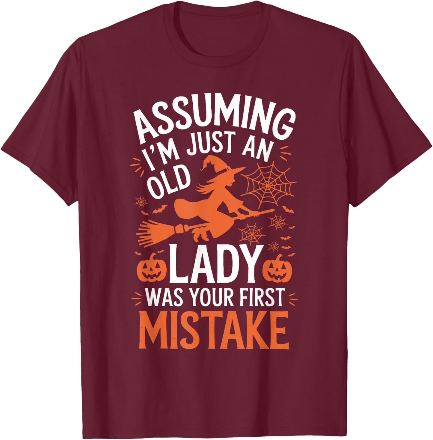 Assuming I'm Just An Old Lady Was Your First Mistake Witch T-Shirt - T-Shirt | Maroon