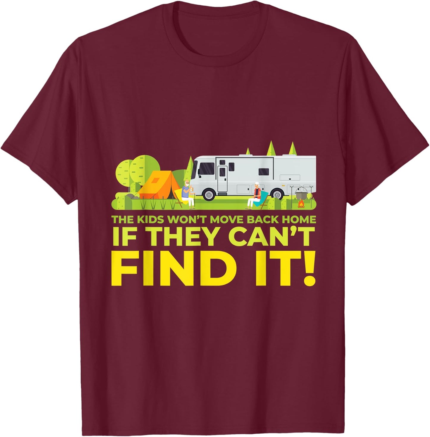 Kids Won't Move Back Home if Can't Find It Funny RV Camping T-Shirt - T-Shirt | Maroon