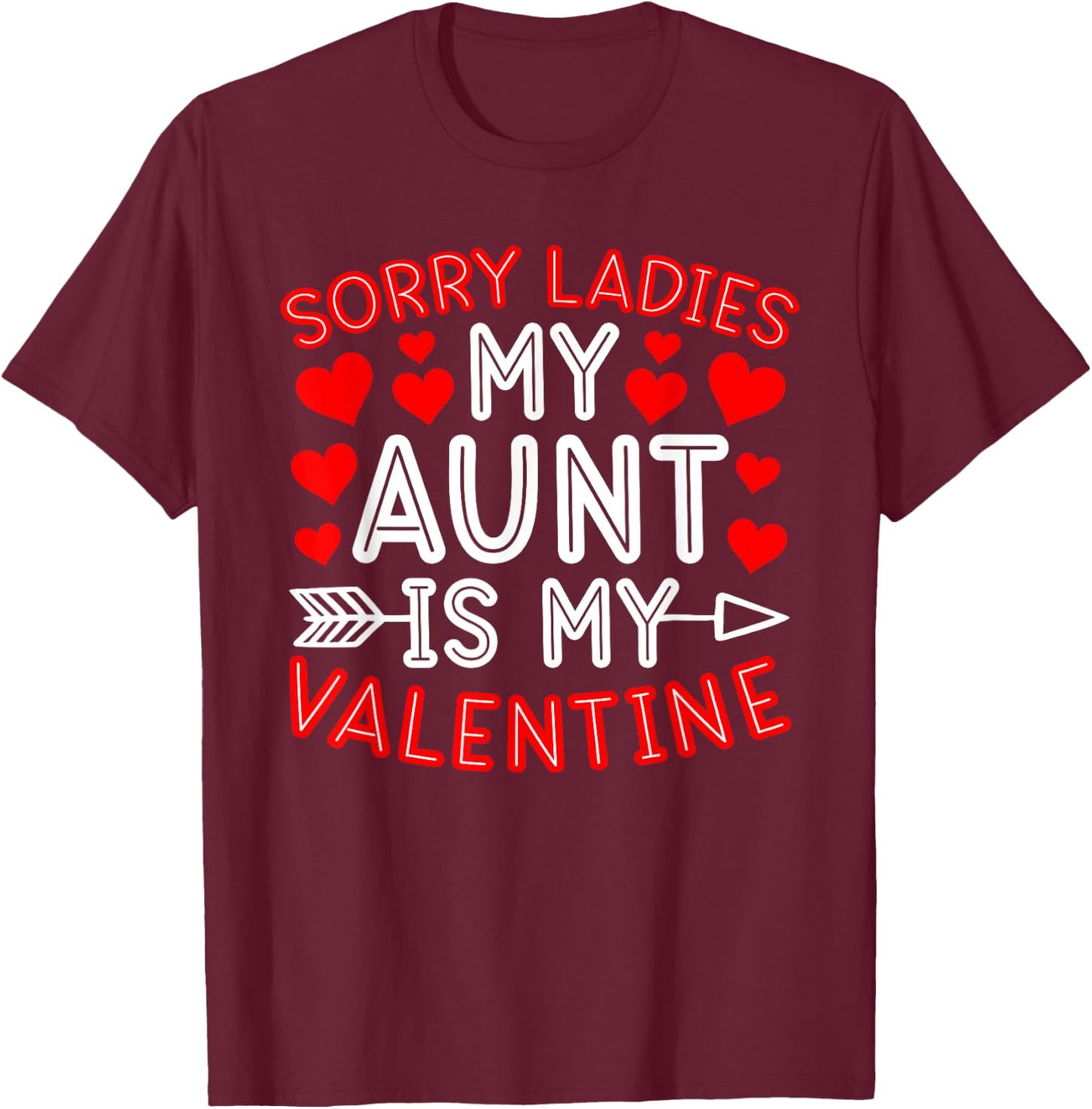 Sorry Ladies My Aunt Is My Valentine Cute Valentine's Day T-Shirt - T-Shirt | Maroon