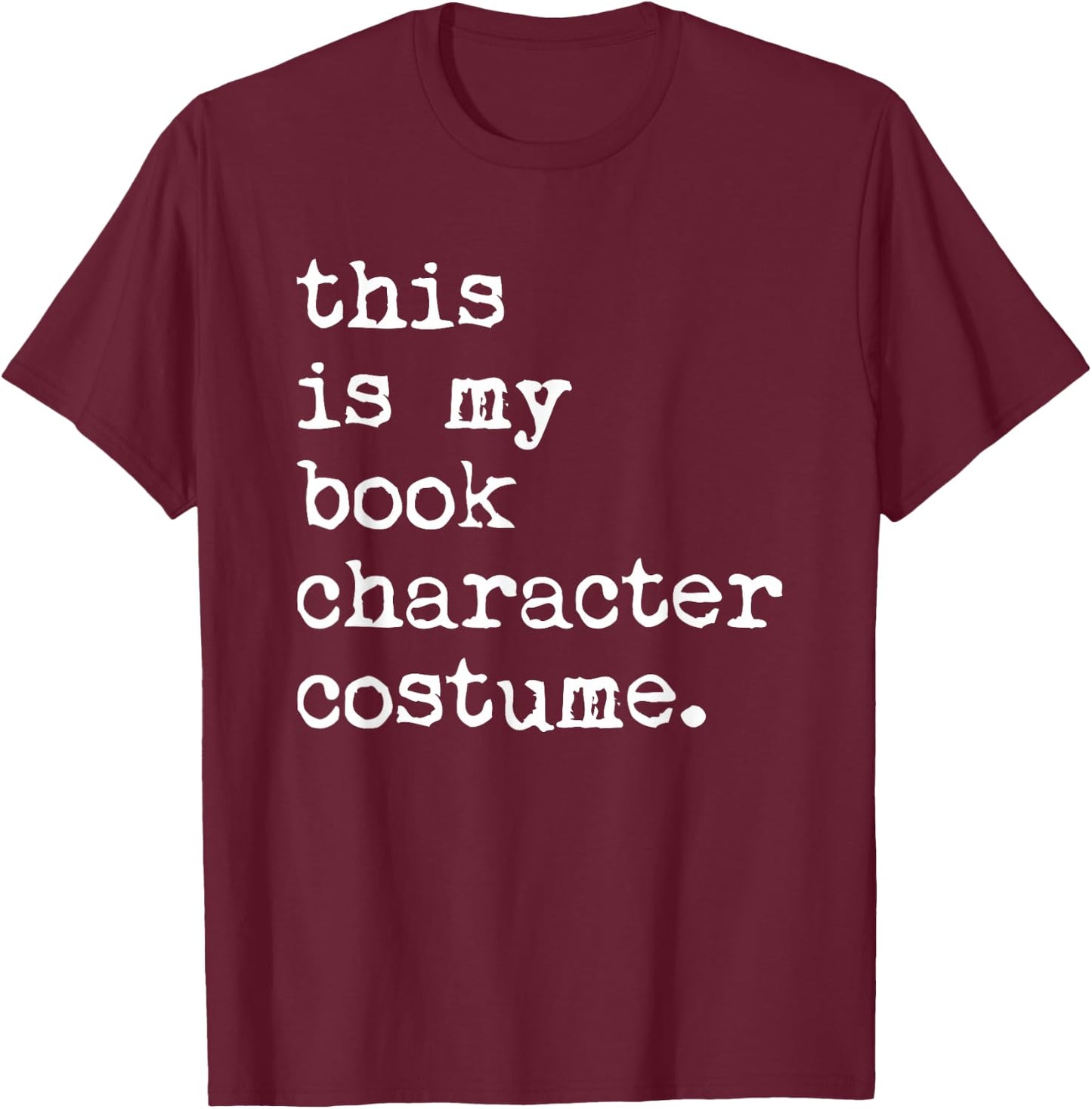This Is My Book Character Costume Halloween Funny Kids Adult T-Shirt - T-Shirt | Maroon