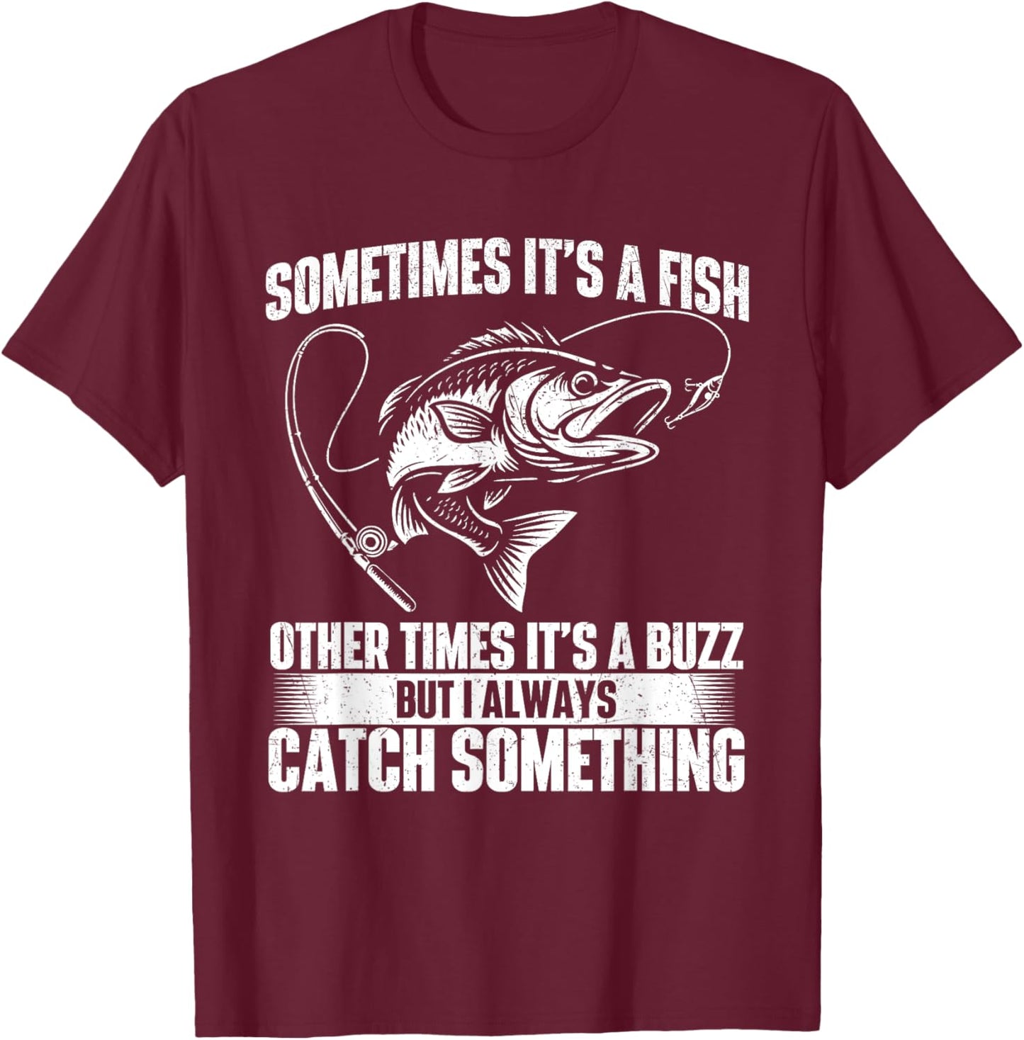 Sometimes It's A Fish - Fishing Fisherman Angler Angling T-Shirt - T-Shirt | Maroon