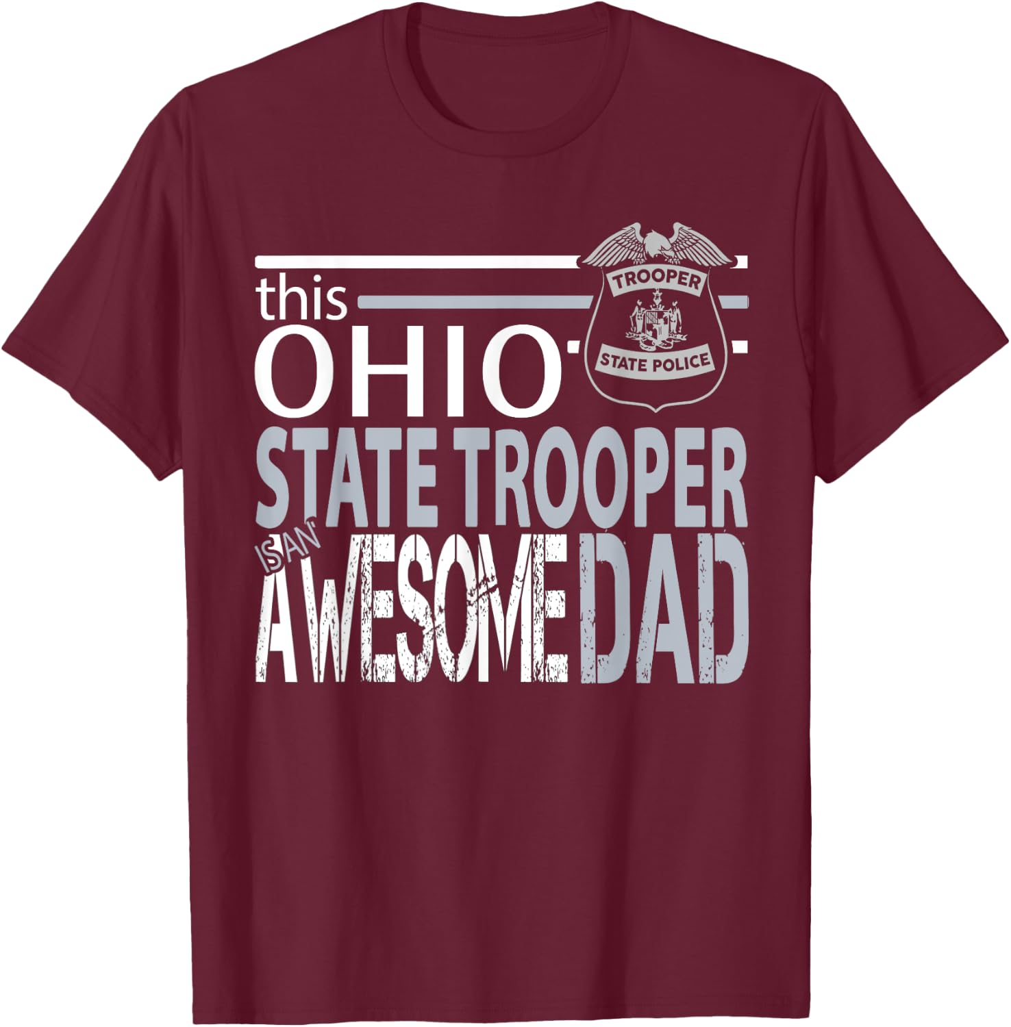 Dad Police Shirt State Highway Patrol Ohio Police Highway Pa T-Shirt - T-Shirt | Maroon
