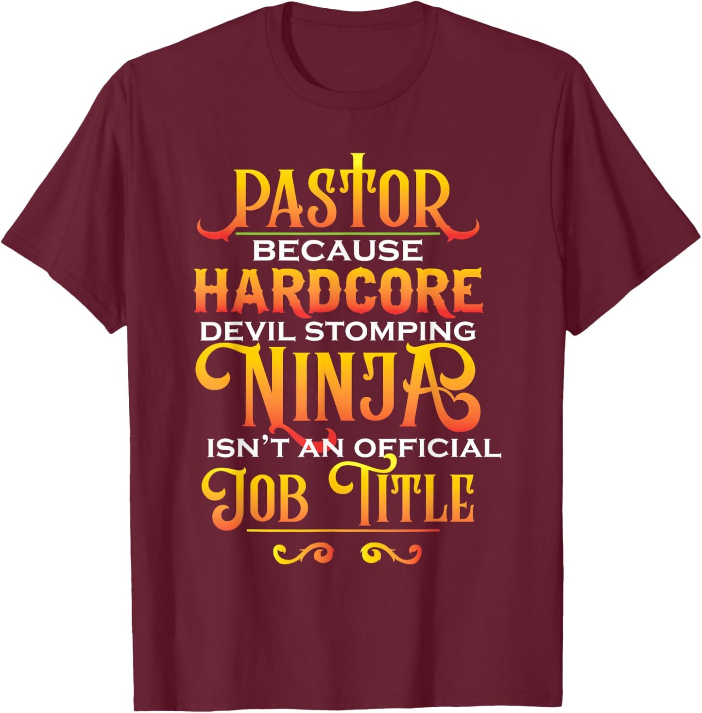 Pastor Because Devil Stomping Ninja Isn't Job Title Gifts T-Shirt - T-Shirt | Maroon