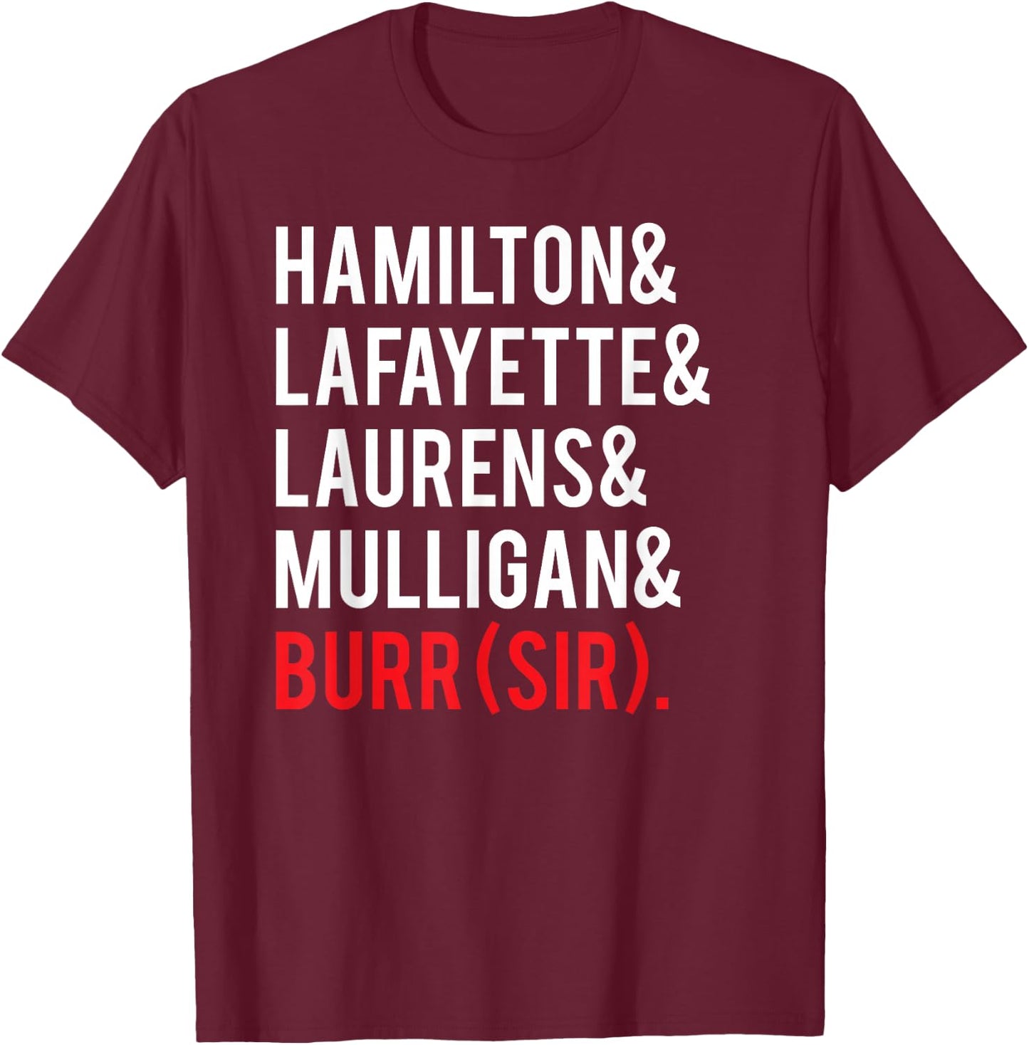 Laurens Lafayette Mulligan Hamilton Burr Shirt - Names Shirt T-Shirt - T-Shirt | Maroon