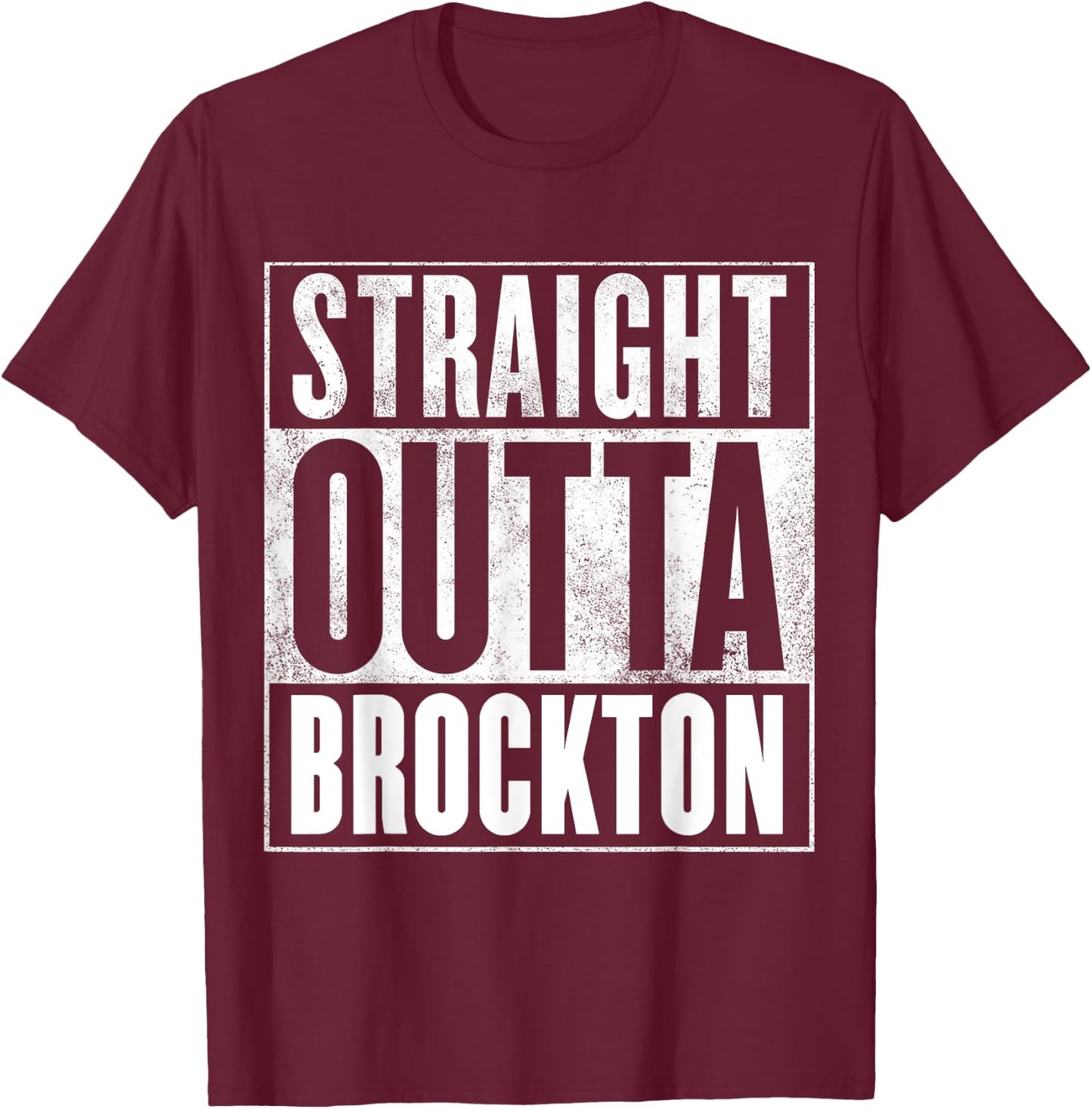 Brockton - STRAIGHT OUTTA BROCKTON Shirt T-Shirt - T-Shirt | Maroon