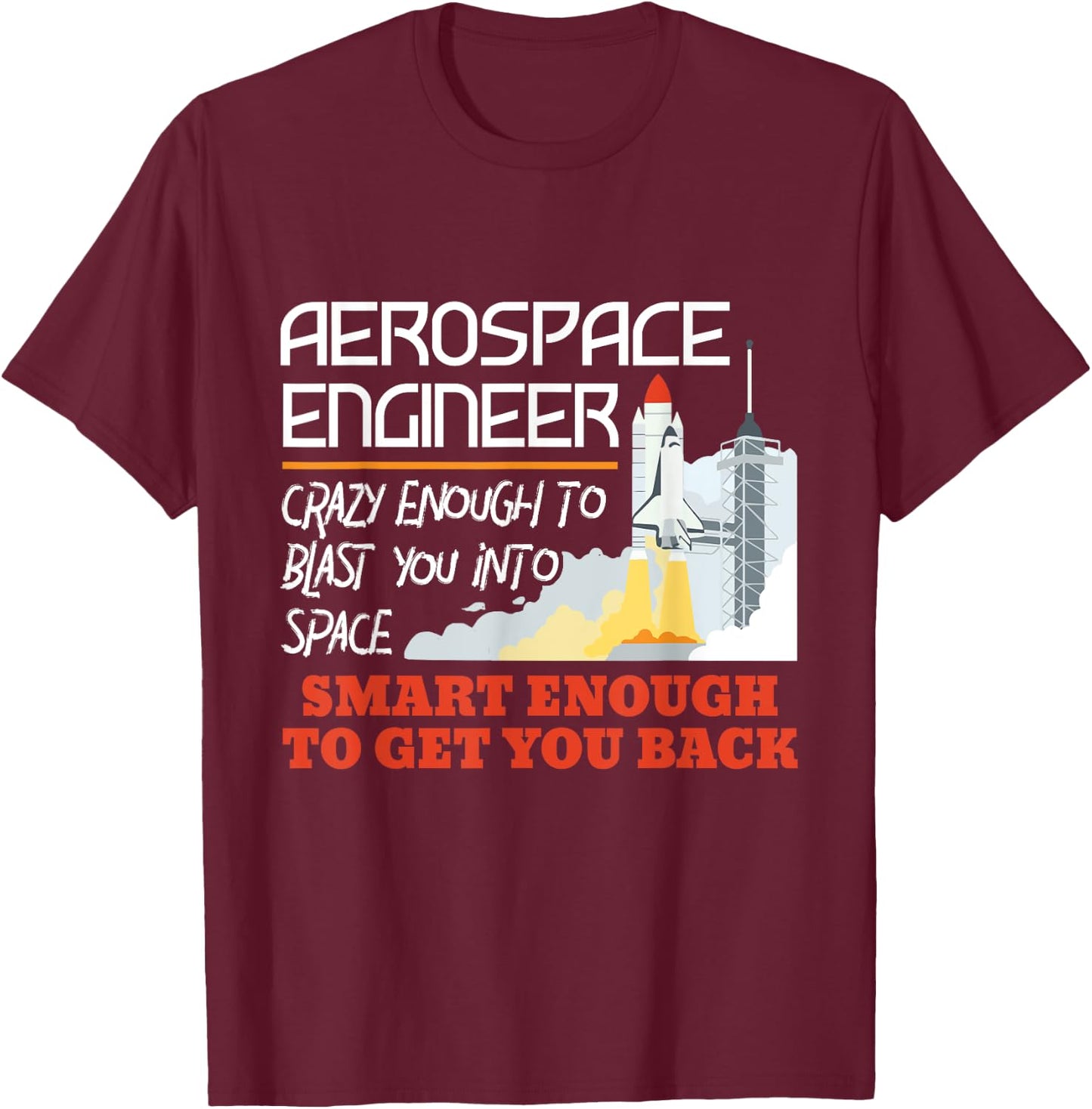 Aerospace Engineer Crazy Smart Enough Funny Engineering T-Shirt - T-Shirt | Maroon